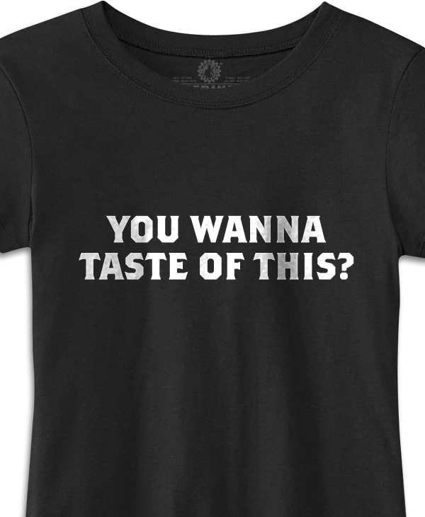 You Wanna Taste of This? Black