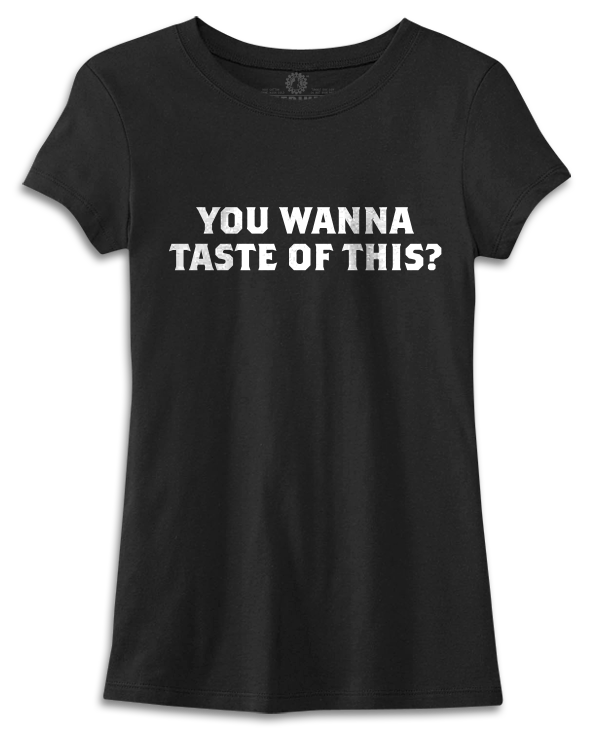 You Wanna Taste of This? Black