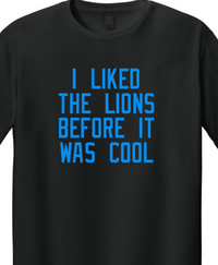 I Liked The Lions Before They Were Cool Black w/ Blue