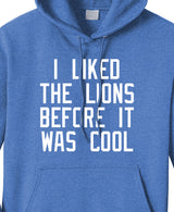 I Liked The Lions Before They Were Cool Hoodie