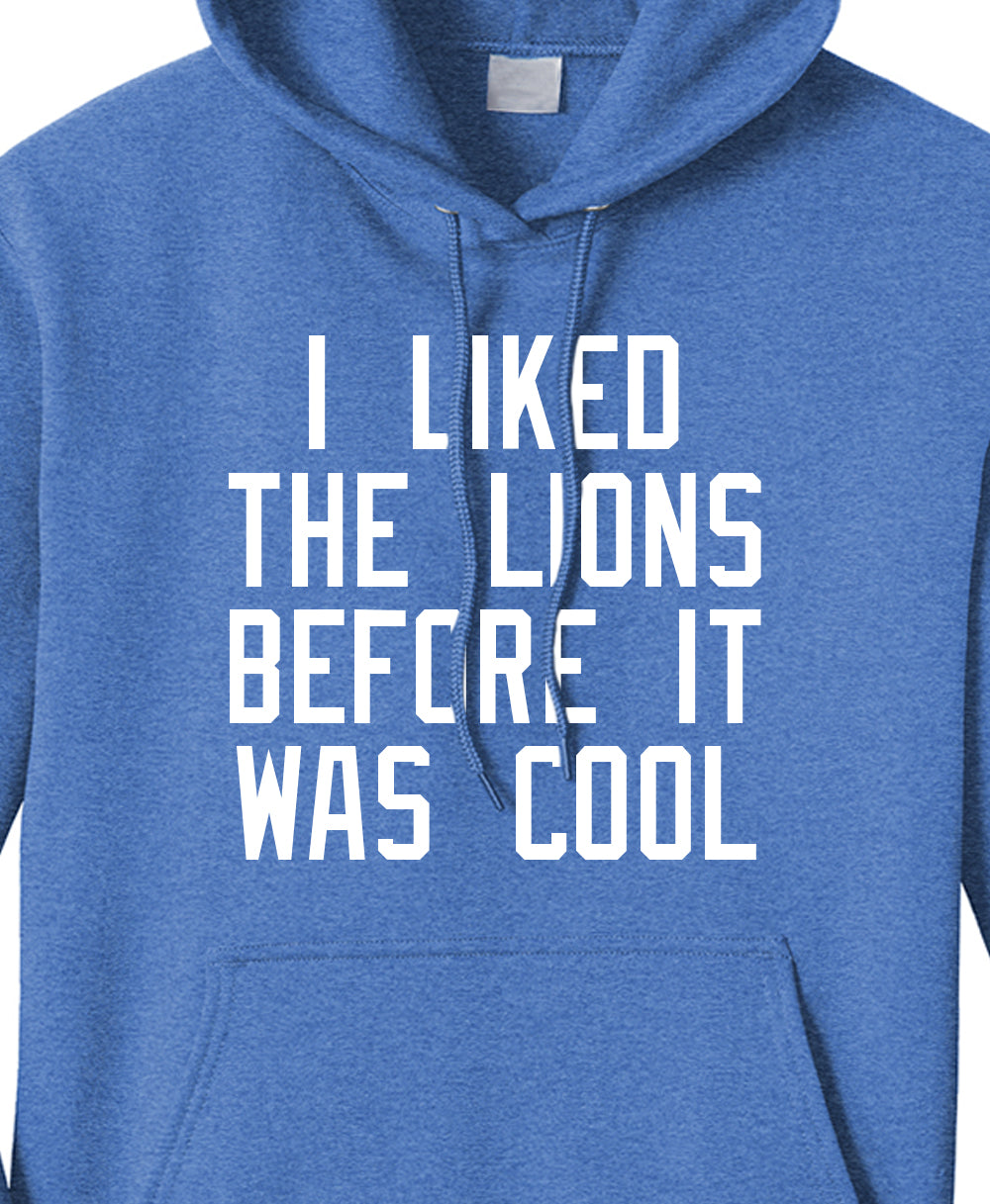 I Liked The Lions Before They Were Cool Hoodie