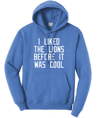 I Liked The Lions Before They Were Cool Hoodie