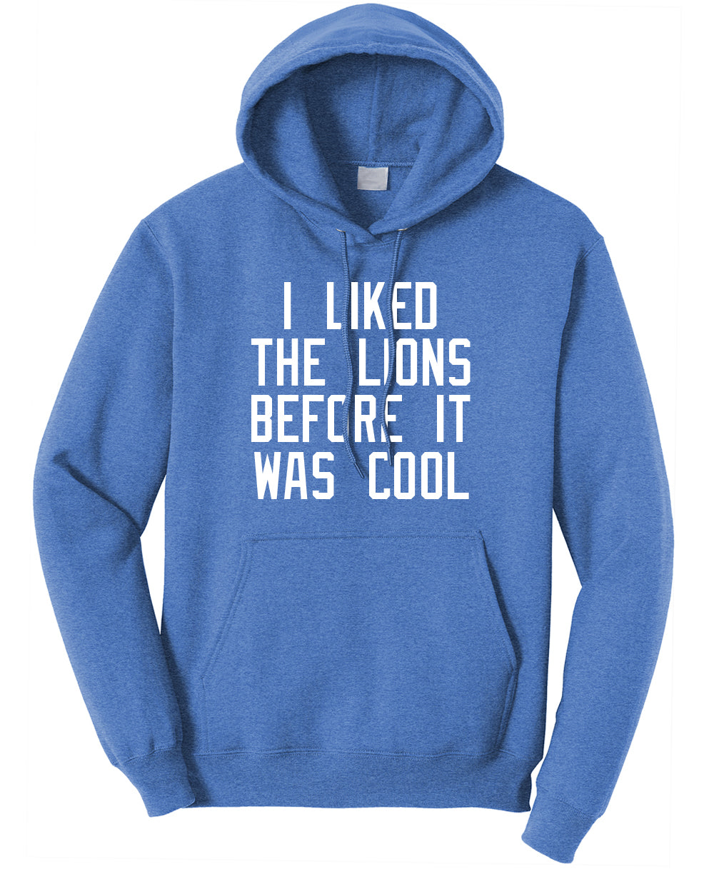 I Liked The Lions Before They Were Cool Hoodie