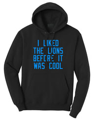 I Liked The Lions Before They Were Cool Hoodie