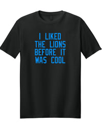 I Liked the Lions Before It Was Cool Shirt