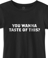You Wanna Taste of This? Black