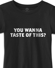 You Wanna Taste of This? Black