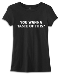 You Wanna Taste of This? Black